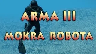 ArmA 3 - POCZĄTEK: MOKRA ROBOTA