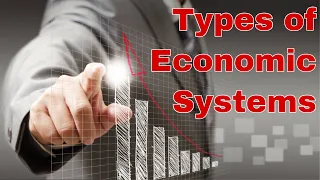 TYPES OF ECONOMIC SYSTEMS | APPLIED ECONOMICS