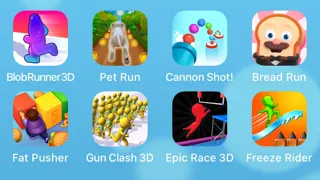 Blob Runner 3D,Pet Run,Cannon Shot,Bread Run,Fat Pusher,Gun Clash 3D,Epic Race 3D,Freeze Rider