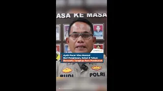 Ayah Pacar Vina Muncul Beri Penjelasan, Sebut 8 Tahun Berusaha Tangkap Para Pembunuh.