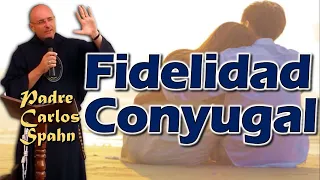 FIDELIDAD CONYUGAL - P. Carlos Spahn