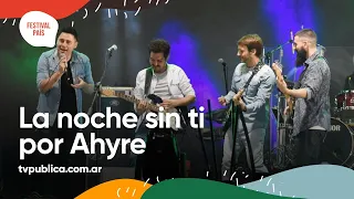 La Noche Sin Ti por Ahyre en Cosquín - Festival País 2022