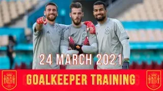 David de Gea, Unai Simón & Robert Sánchez | Spain: Goalkeeper Training | 24/3/2021