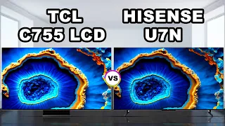 TCL C755 miniLED vs Hisense U7N ULED" LCD TV | Mini LED & LCD TVs