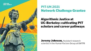 PIT-UN 2020 Grantee - Algorithmic Justice at UC-Berkeley: cultivating PIT scholars & career pathways