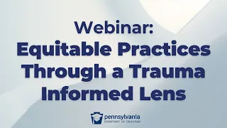 Webinar: Equitable Practices Through a Trauma Informed Lens