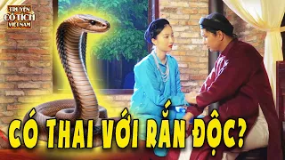 Gã chồng mê muội CÓ THAI VỚI RẮN ĐỘC mà không hay biết - SỰ TÍCH VIỆT NAM 🍀TRUYỆN CỔ TÍCH HAY NHẤT