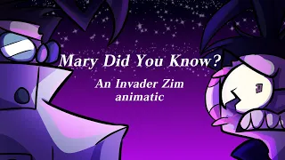 Mary Did You Know? (Invader Zim Fan Animatic)