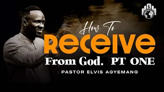 Preparing To Receive From God Part 1 | Pastor Agyemang Elvis