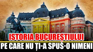 Istoria Pe Care Nu Ti-a Spus-o Nimeni Despre Bucuresti