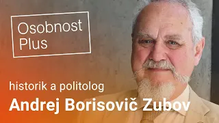 SPECIÁL: Andrej Borisovič Zubov: Putin se snaží o rozkol Západu, válku s NATO nemůže vyhrát