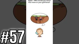 Brain Out Level 57 answer Again who would you save your mom or your girlfriend? Solution Walkthrough