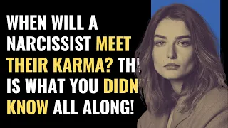 When Will A Narcissist Meet Their Karma? This Is What You Didn't Know All Along! | NPD | Narcissism