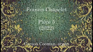 Francis Chapelet — Pièce 5 (2022) for organ
