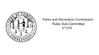05/13/24 Parks and Recreation Rules Subcommittee
