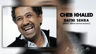 Cheb khaled - Datni sekra [Slowed , Reverb and bass boosted ]