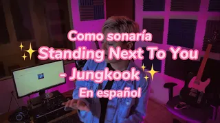 Standing Next To You - Jungkook (Version en Español)🔥✨