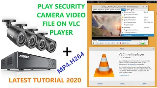 How to Play Security Camera Video File MP4.H264 on VLC Player
