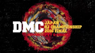 DIGEST : DMC JAPAN DJ CHAMPIONSHIP 2016 FINAL supported by G-SHOCK