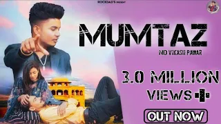 MUMTAZ |  ND Vikash Pawar | New Haryanvi song 2021 |
