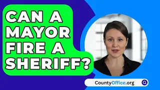 Can A Mayor Fire A Sheriff? - CountyOffice.org