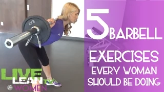 5 Barbell Exercises Every Woman Should be Doing | LiveLeanTV