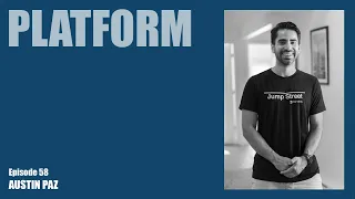 Platform Episode 58 - Austin Paz