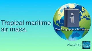 Tropical maritime air mass. The Geographer’s Dictionary. Powered by @GeographyHawks