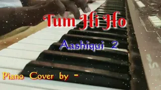 Tum hi ho -piano cover (short) | Aashiqui 2 | Arijit singh | Mithoon |