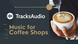 Tracks Audio Best music for business - Best coffee shop music