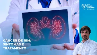 Câncer de Rim: sintomas e tratamento | Dr. Cassio Andreoni CRM 78.546