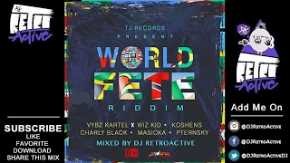 DJ RetroActive - World Fete Riddim Mix (Full) [TJ Records] February 2017