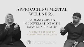 Approaching Mental Wellness | Dr  Rania Awaad in Conversation With Imam Khalid Latif | 11 18 2022