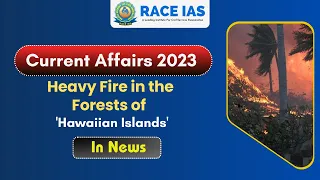 Hawaii fires: Heavy fire in the Forests of the Hawaiian Islands | Current affairs 2023 For UPSC