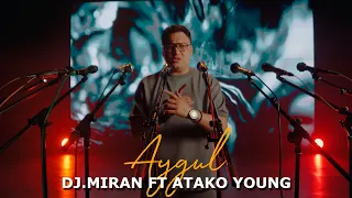 Dj.Miran ft Atako Young - Aygul (Official Clip 2023)