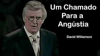 Um Chamado Para a Angústia - David Wilkerson (Dublado)