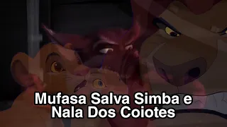 Mufasa Salva Simba e Nala Dos Coiotes - (FANMADE)