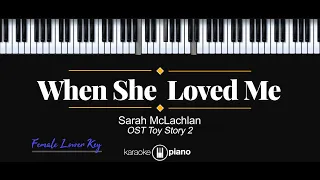 When She Loved Me (OST Toy Story 2) - Sarah Mclahen (KARAOKE PIANO - FEMALE LOWER KEY)