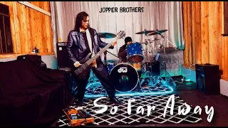 So Far Away - Crossfade (Jopper Brothers)