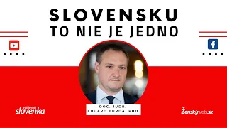 Slovensku to nie je jedno - doc. JUDr. Eduard Burda, PhD.