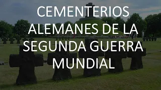 CEMENTERIOS ALEMANES DE LA SEGUNDA GUERRA MUNDIAL