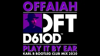 Offaiah - Play It By Ear ( Karl B Bootleg Club Mix )