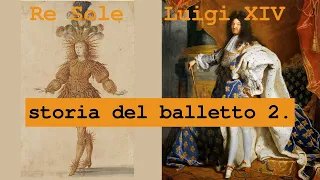 Louis XIV king and dancer | history of ballet 2 | Sun King | art and power I history of dance