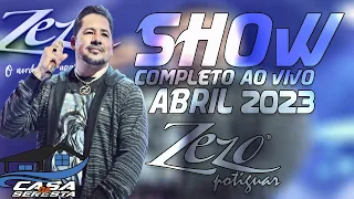 ZEZO AO VIVO EM SERGIPE SHOW COMPLETO ABRIL 2023 - O MELHOR DA SERESTA