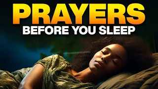 Don't Go To Sleep Without Listening To These Anointed Prayers For Sleep | Blessed Night Prayers