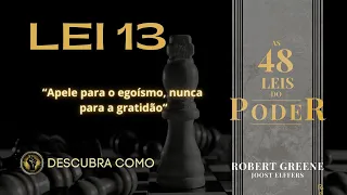 Lei 13: “Ao Pedir Ajuda, Apele ao Egoísmo das Pessoas, Jamais Para a Sua Misericórdia ou Gratidão”