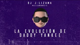 Daddy Yankee - Evolución Musical Mix - DJ J-LIZAMA