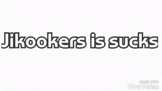 Jikookers is sucks