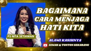 BAGAIMANA CARA MENJAGA HATI KITA #psnitasetiawan #khotbah #firmantuhan #gbika #gbi #gms #inspirasi