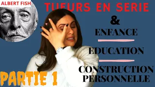 Enfance/Éducation: la source de tous les maux [ALBERT FISH en est la preuve] #1 | SOJAY